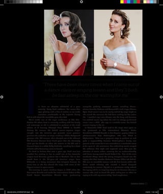 FEBRUARY2016 PRESTIGE 123
PHOTOBY:FABRIZIODEBLASIO.
PHOTOBY:FABRIZIODEBLASIO.
It’s been an absolute whirlwind of a year
actually,” Carly Paoli enthuses, her ocean blue
eyes glinting with a hint of elation as we make
ourselves comfortable at the majestic dining
hall to talk about the incredible year she’s had.
We’re inside one of the regal residences at The Ritz-
Carlton KL where Paoli is currently residing with her family
and entourage as she is scheduled to perform at the ninth
edition of A Journey Through Time (AJJT) in Starhill
Gallery. On camera, the British mezzo-soprano singer
morphs into the feminine yet graceful vocal prowess
persona she embodies on stage, exuding a 1940s Hollywood
glamour vibe. Off camera, she’s changed out of the ethereal
CH Carolina Herrera floral black gown that she absolutely
must get her hands on when she returns to the UK and is
dressed down in a white fluffy bathrobe, reaching for a bowl
of fruits while humming a tune to herself.
It’s hard to believe that over a year ago, Paoli was just
another fan waiting in line to catch one of her favourite
singers José Carreras perform live in Marbella. But as fate
would have it, the 26-year-old classical singer from
Midlands is a living testament that fairytale dreams do
come true as she has shared the stage with some of the
biggest names in opera music.
Her journey to opera stardom began in 2014 when she
flew out to Canada and made her international debut at The
David Foster Foundation Miracle Gala, performing
alongside globally renowned artists including Oscar-
winner Jennifer Hudson and Aerosmith’s lead singer Steven
Tyler. Paoli wasn’t one to be easily rattled by stage fright as
she seized the moment she had been waiting for her entire
life. “I wouldn’t say I was thrown into the deep end because
I’ve studied music my whole life and I’ve always performed
since I was a child,” she says in a melodic voice, her British
accent ringing in the air.
In November 2014, Paoli took to the stage once again as
she performed at The International Women’s Media
Foundation (IWMF) Awards in Los Angeles, paying tribute to
photojournalist Anja Niedringhaus who was killed in
Afghanistan. “That was a poignant stage to perform on and
quite a responsibility because Niedringhaus’s family was
present at the venue but it was nevertheless a wonderful event
to be a part of,” she reminisces. Her enthralling vocals swayed
the audience that night and captured more than just the
attention of music critics, securing her an ambassadorship
with Swiss luxury watch brand Bedat & Co. “One of the most
wonderful things about the luxury timepiece brand was the
legacy that their founder Madame Simone Bédat left behind.
She was an incredible woman and the first female within the
Swiss watch industry who created a brand designed
exclusively for women. My job as a performer really echoed
her legacy and it’s an inspiring story for me because she was a
woman who tried to break the glass ceiling just as what I’m
trying to do with my career today,” Paoli emphasises.
“There have been many times when I came out of
a dance class or singing lesson and they’ll both
be fast asleep in the car waiting for me”
000-000•0216_COVERSTORY.indd 123 1/13/16 11:31 AM
 