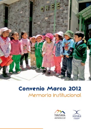 Convenio Marco 2012
  Memoria Institucional


            ANTAPACCAY
 