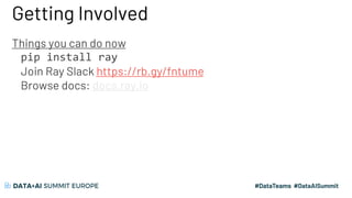 Getting Involved
Things you can do now
pip install ray
Join Ray Slack https://rb.gy/fntume
Browse docs: docs.ray.io
 