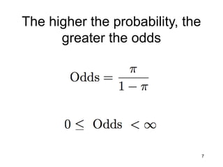 7
The higher the probability, the
greater the odds
 