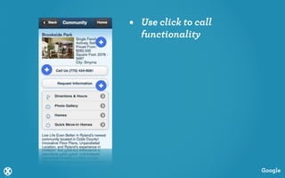 • Use click to call
  functionality




                      Google
 