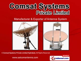 Manufacturer & Exporter of Antenna System




© Comsat Systems Private Limited Hydrabad, All Rights Reserved


             www.satcomantenna.com
 