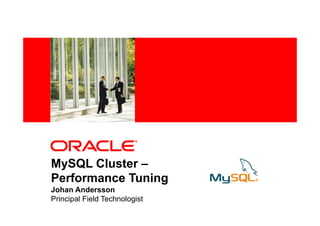 <Insert Picture Here>




MySQL Cluster –
Performance Tuning
Johan Andersson
Principal Field Technologist
 