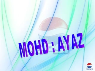 MOHD : AYAZ  