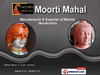 Manufacturer & Exporter of Marble
          Handicrafts
 