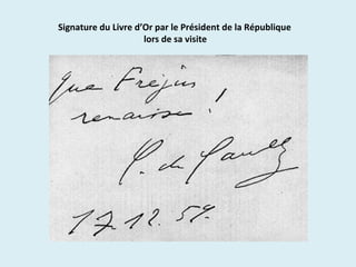 Signature du Livre d’Or par le Président de la République
lors de sa visite
 