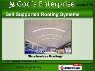 Self Supported Roofing Systems




         Structureless Roofings
 