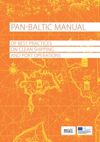 1
BSR
InnoShip
of best practices
on clean shipping
and port operations
Pan-Baltic Manual
 