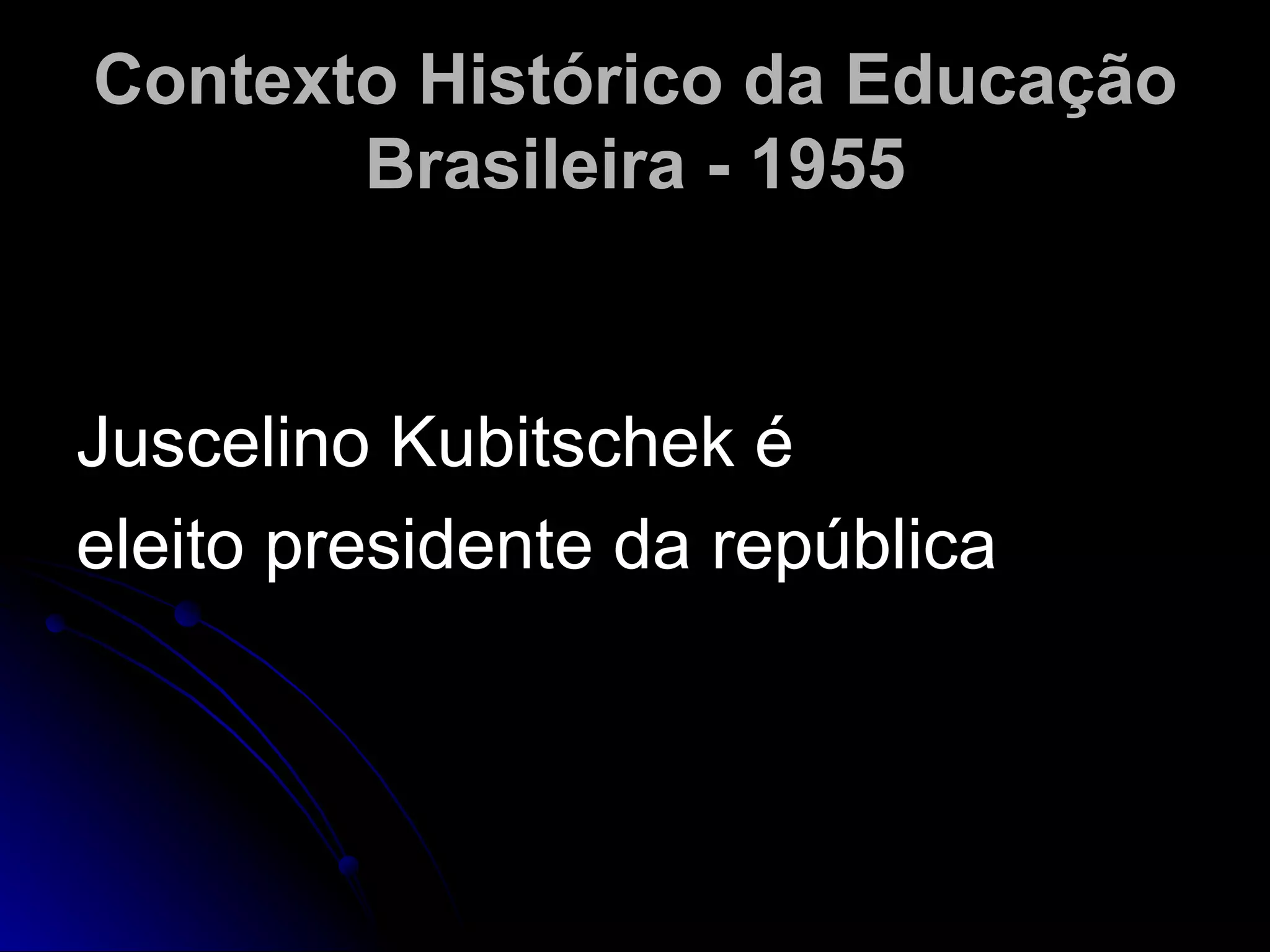 30420335 historia-da-educacao-no-brasil-periodo-1946-1961 | PPT
