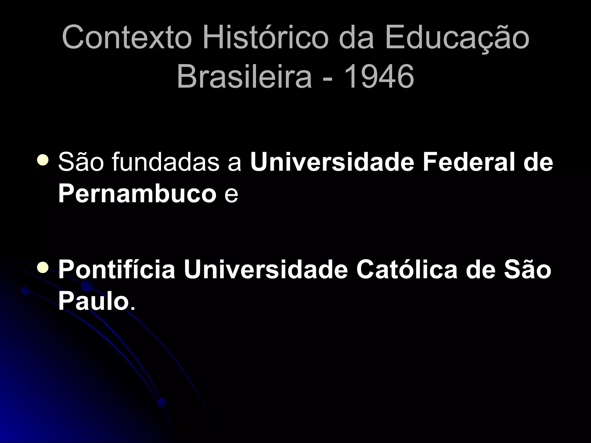 30420335 historia-da-educacao-no-brasil-periodo-1946-1961 | PPT