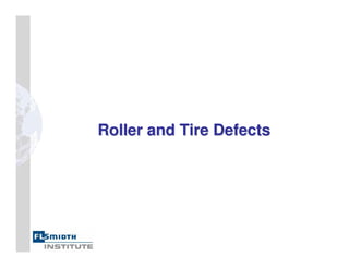 Roller and Tire Defects
Roller and Tire Defects
 