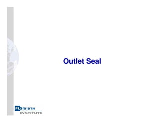 Outlet Seal
Outlet Seal
 