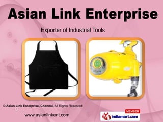 Exporter of Industrial Tools




© Asian Link Enterprise, Chennai, All Rights Reserved


              www.asianlinkent.com
 