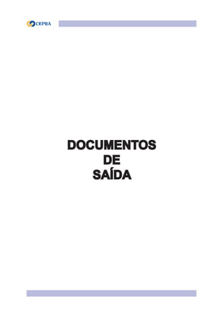 DOCUMENTOS
DE
SAÍDA
 