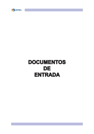 DOCUMENTOS
DE
ENTRADA
 