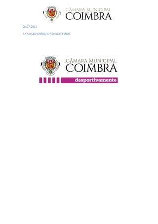 05.07.2015
3.ª Sessão: 09h00; 4.ª Sessão: 16h00
 