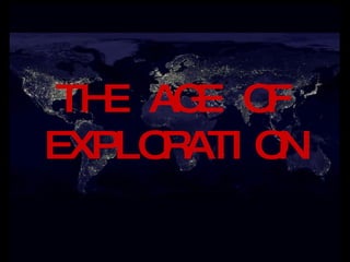 THE AGE OF EXPLORATION 