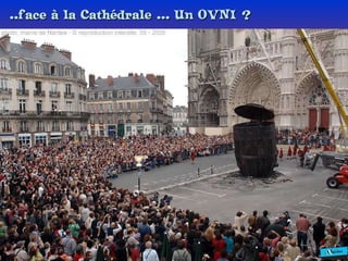..face à la Cathédrale ... Un OVNI ? 
