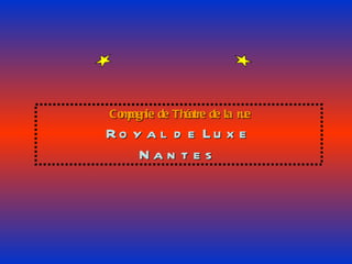 Compagnie de Théatre de la rue Royal de Luxe Nantes 