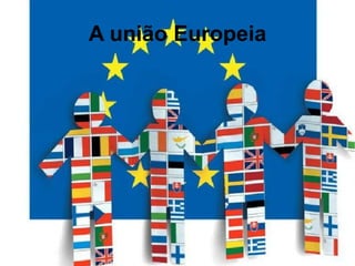 A união Europeia
 