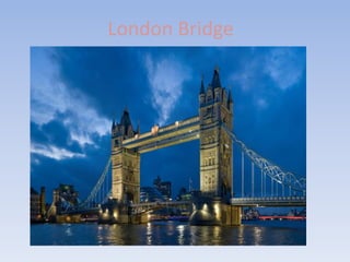 London Bridge
 