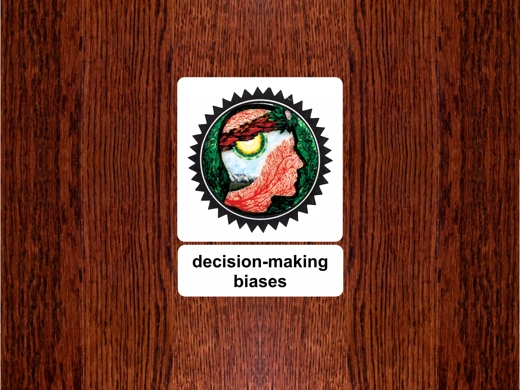 decision-making
     biases
 