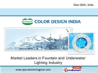 New Delhi, India
www.spa-swimmingpool.com
Market Leaders in Fountain and Underwater
Lighting Industry
 
