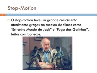 Stop-Motion
 O stop-motion teve um grande crescimento
atualmente graças ao sucesso de filmes como
“Estranho Mundo de Jack” e “Fuga das Galinhas”,
feitos com bonecos.
7
Prof. Mario Mancuso
 