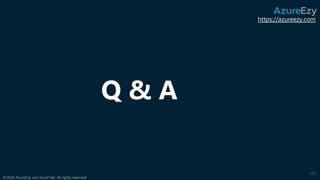 https://azureezy.com
© 2020 AzureEzy and AzureTalk. All rights reserved!
Q & A
42
 
