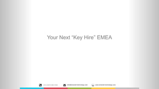 Your Next “Key Hire” EMEA
+44 (0)870 889 0300 Info@emerald-technology.com www.emerald-technology.com
 