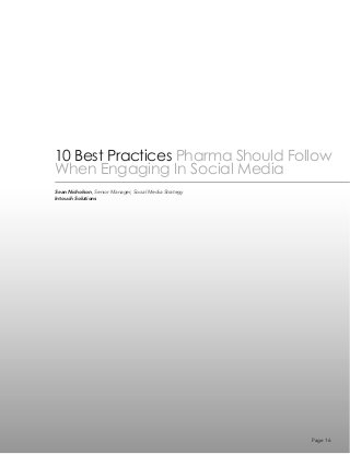 10 Best Practices Pharma Should Follow 
When Engaging In Social Media 
Sean Nicholson, Senior Manager, Social Media Strategy 
Intouch Solutions 
Page 16 
 