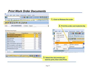 Page 27
Print Work Order Documents
2. Print the order and material slip
1. Click to Release the order
3. Select the documents you
want to print, then click Print.
 