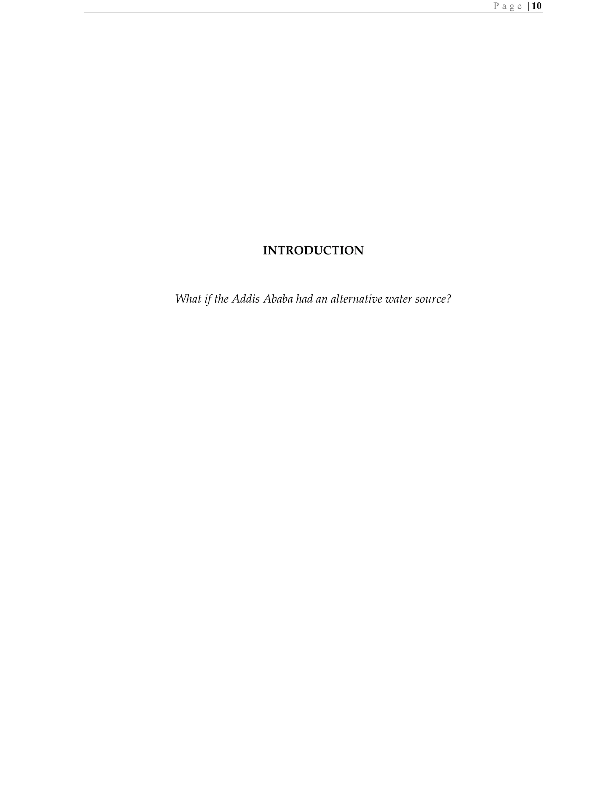 P a g e | 10
INTRODUCTION
What if the Addis Ababa had an alternative water source?
 