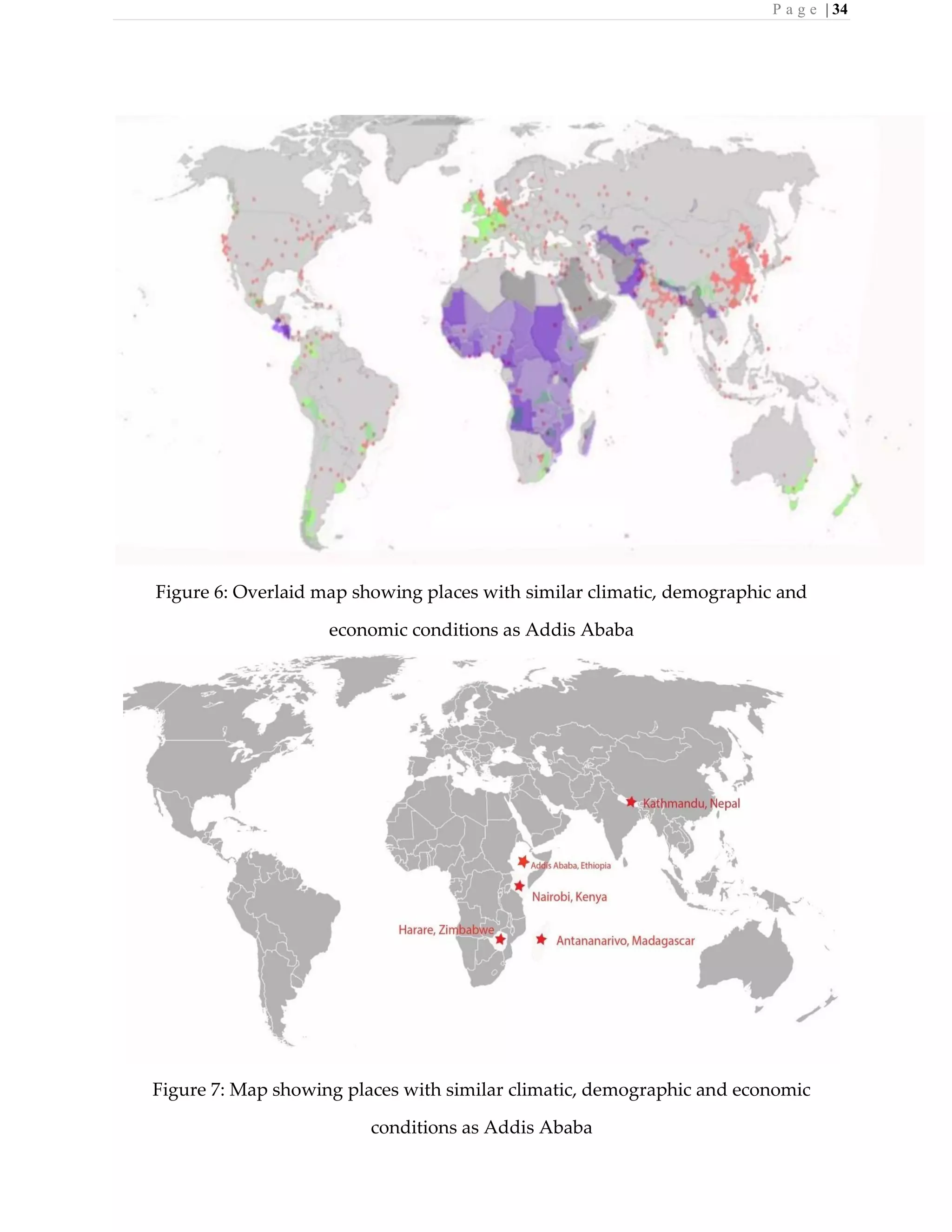 P a g e | 34
Figure 6: Overlaid map showing places with similar climatic, demographic and
economic conditions as Addis Ababa
Figure 7: Map showing places with similar climatic, demographic and economic
conditions as Addis Ababa
 