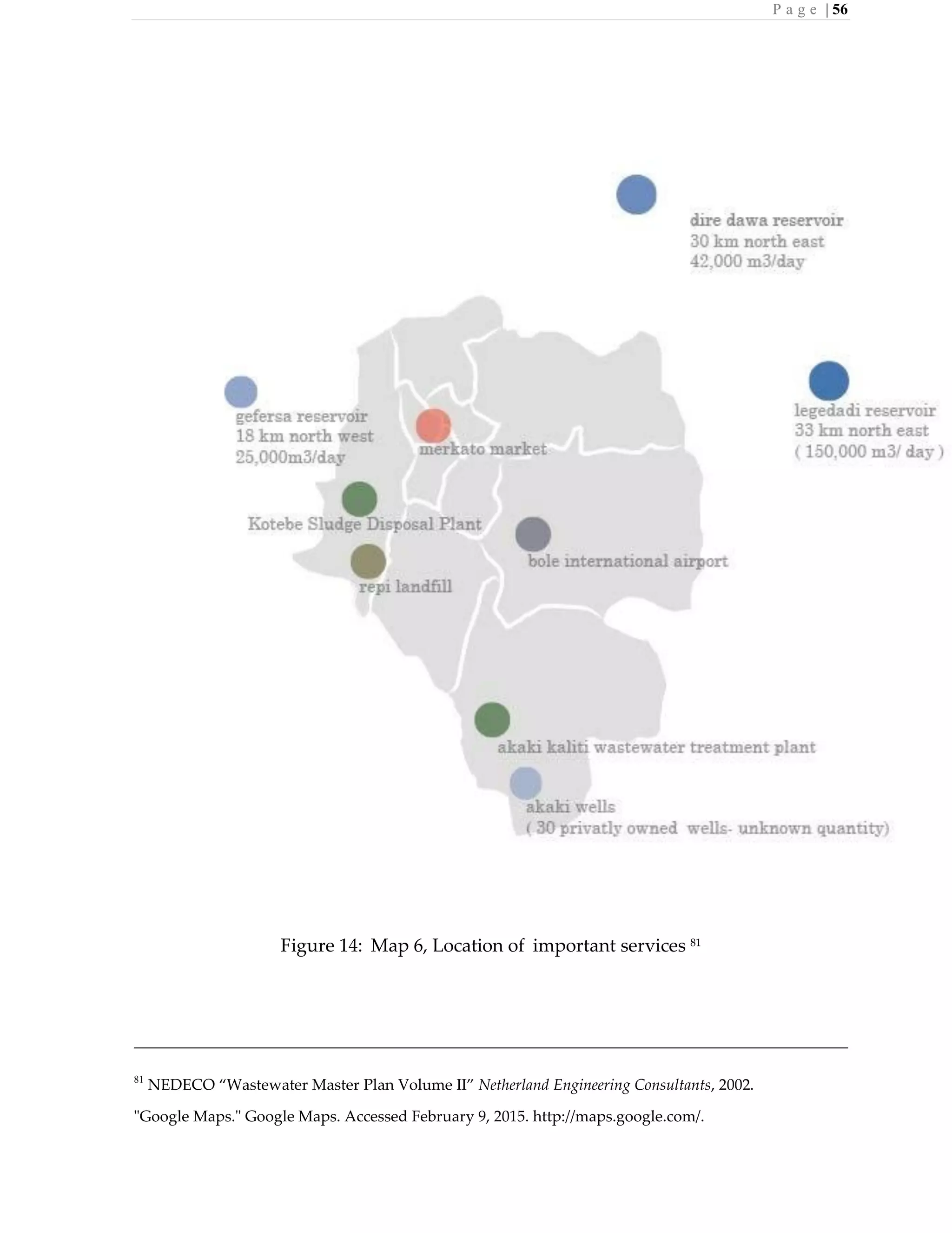 P a g e | 56
Figure 14: Map 6, Location of important services 81
81
NEDECO “Wastewater Master Plan Volume II” Netherland Engineering Consultants, 2002.
"Google Maps." Google Maps. Accessed February 9, 2015. http://maps.google.com/.
 