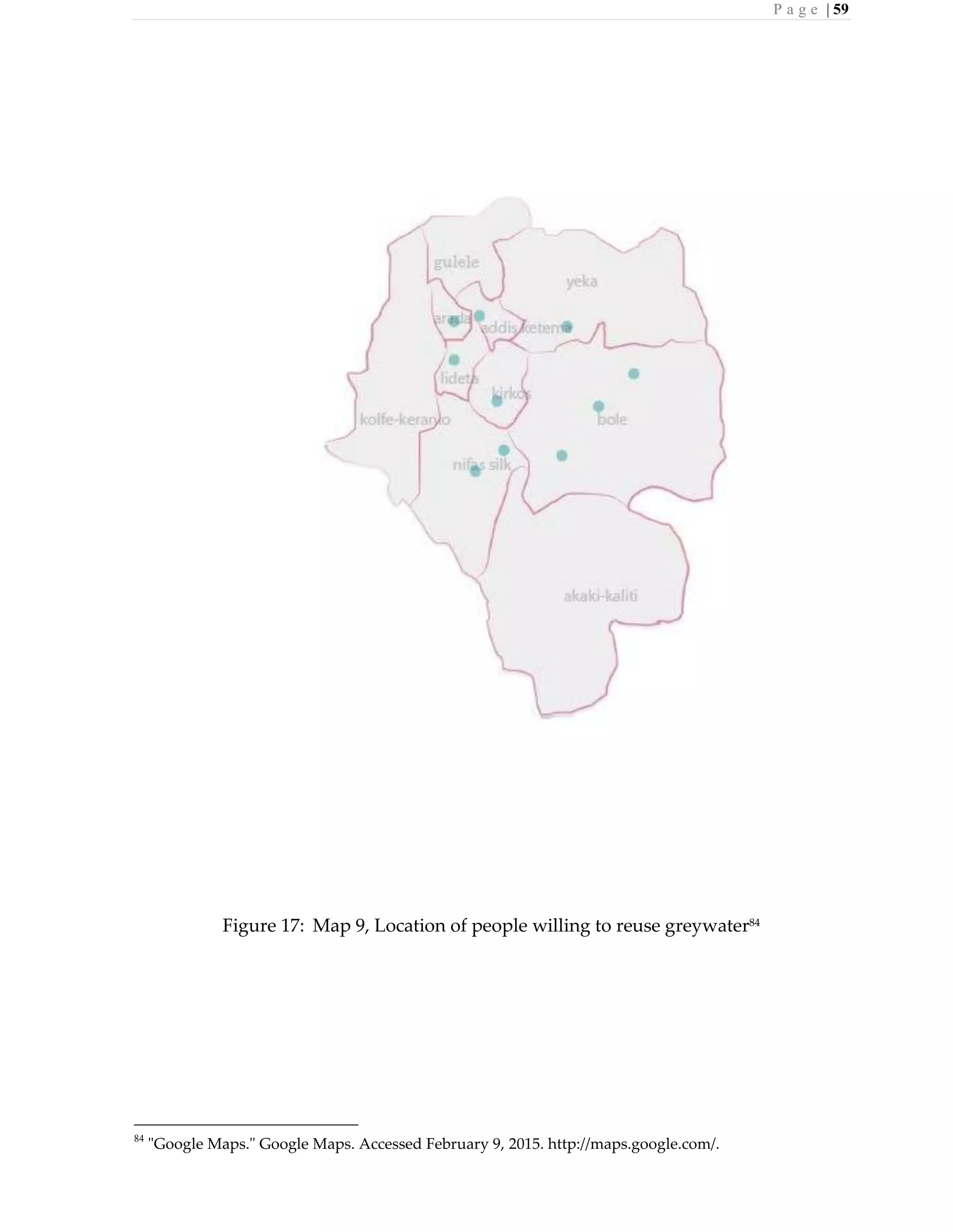 P a g e | 59
Figure 17: Map 9, Location of people willing to reuse greywater84
84
"Google Maps." Google Maps. Accessed February 9, 2015. http://maps.google.com/.
 