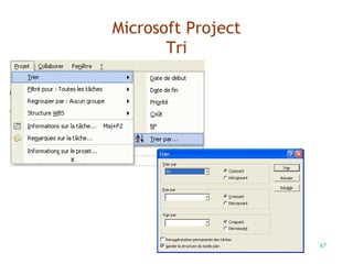 67
Microsoft Project
Tri
 