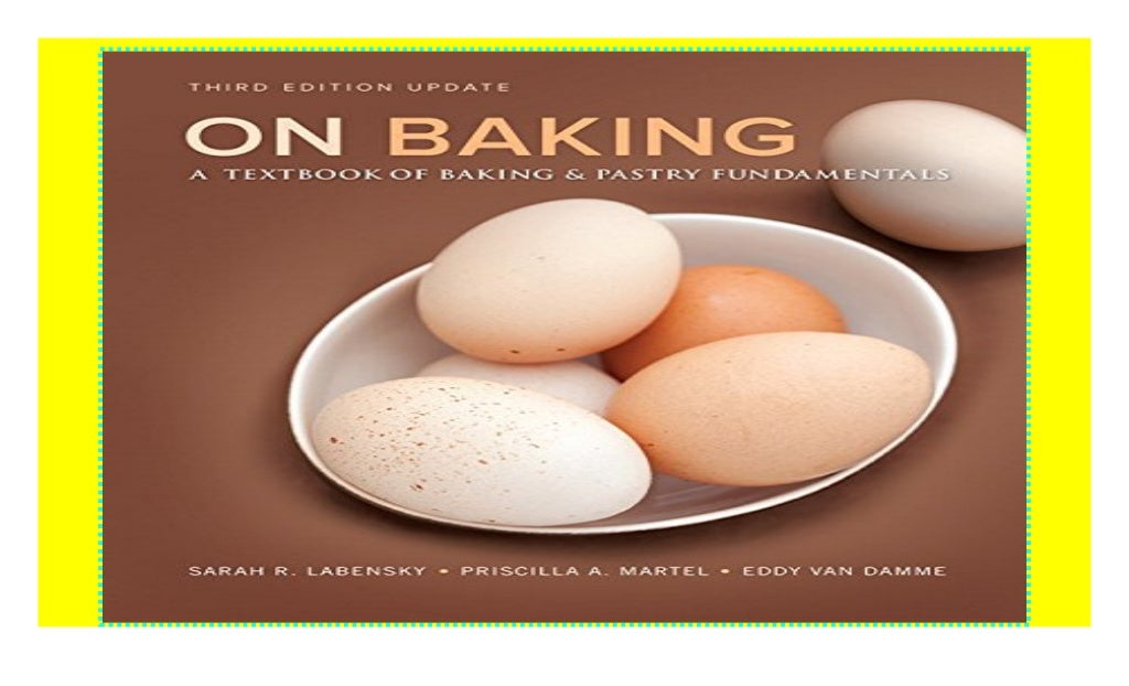 On Baking (Update) A Textbook of Baking and Pastry Fundamentals