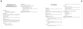 3736
BÁSQUET Y
MINIBASQUET
INSCRIPCIÓN:
•	 Damas y varones.
•	 Mini básquet: hasta doce (12) deportistas.
•	 Básquet: hasta diez (10) deportistas.
REGLAMENTO:
Se jugará de acuerdo a las disposiciones en los Reglamentos de
la Federación Internacional de Baloncesto - FIBA vigente, salvo lo
señalado en estas bases.
SISTEMA DE JUEGO:
El sistema de juego se elegirá de acuerdo a la cantidad de equipos
inscritos.
DURACIÓN DEL JUEGO:
Se desarrollará en cuatro (04) tiempos de diez (10) minutos cada
uno, separados por un descanso de dos (02) minutos entre el pri-
mer y segundo, y entre el tercer y cuarto tiempo; entre el segundo
y tercer tiempo se el descanso será de diez (10) minutos.
PUNTAJE:
•	 Ganador: dos (02) puntos.
•	 Perdedor: un (01) punto.
•	 No se presentó: cero (00) puntos.
NUMERACIÓN:
Del 04 al 99, en el pecho y la espalda.
EN CASO DE EMPATE EN LA CLASIFICACION FINAL:
Se tendrá en cuenta lo siguiente:
•	 Mayor diferencia de puntos a favor.
•	 Mayor puntaje de puntos en contra.
•	 De persistir el empate, supremacía, es decir quién ganó
cuando se enfrentaron.
•	 Sorteo.
INCUMPLIMIENTO Y NEGLIGENCIA:
Se aplicará el No se presentó después de los diez (10) minutos de
tolerancia.
FÚTBOL
INSCRIPCIÓN:
Se podrán inscribir hasta dieciséis (16) deportistas, tanto damas
como varones.
REGLAMENTO:
Se jugará de acuerdo a las disposiciones del Reglamento de la
Federación Internacional - FIFA vigente, salvo lo señalado en estas
bases.
SISTEMA DE JUEGO:
El sistema de juego se elegirá de acuerdo a la cantidad de equipos
inscritos.
ALGUNAS CONSIDERACIONES:		
Categoría “A”:
•	 Dos (02) tiempos de veinticinco (25) minutos cada uno con
un descanso de diez (10) minutos.
•	 Será permitido incluir cinco (05) sustituciones, incluido el
portero.
Categoría “B”:
•	 Dos tiempos de treinta (30) minutos cada uno, con un des-
canso de diez (10) minutos.
•	 Será permitido incluir cinco (05) sustituciones, incluido el
portero.
Categoría “C”:
•	 Dos tiempos de treintaicinco (35) minutos cada uno, con
un descanso de diez (10) minutos.
•	 Será permitido incluir cinco (03) sustituciones, incluido el
portero.
PUNTAJE:
•	 Ganador: tres (03) puntos.
•	 Ganador por WO: tres (03) puntos y dos (02) goles a favor.
•	 Empate: un (01) punto.
•	 Perdedor: cero (00) puntos.
•	 Perdedor por WO: cero (00) puntos y dos (02) goles en
contra.
EN CASO DE EMPATE DE PUNTOS EN LAS SERIES
La definición será: 		
•	 Partidos ganados.
•	 Mayor diferencia de goles.
•	 Goles a favor.
•	 Goles en contra.
•	 Sorteo.
INCUMPLIMIENTO Y NEGLIGENCIA:
Se aplicará el No se presentó después de los diez (10) minutos de
tolerancia.
 