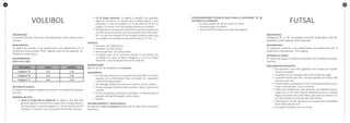 3938
VOLEIBOL
INSCRIPCION:
Se podrán inscribir hasta diez (10) deportistas, tanto damas como
varones.
REGLAMENTO:
Se jugará de acuerdo a las disposiciones del Reglamento de la
Federación Internacional “FIVB” vigente, salvo en los aspectos se-
ñalados en estas bases.
EQUIPAMIENTO:
Altura de la Red
CATEGORÍAS DAMAS VARONES
Categoría “A” 2.10 2.10
Categoría “B” 2.15 2.30
Categoría “C” 2.24 2.43
SISTEMA DE JUEGO:
El sistema de juego se elegirá de acuerdo a la cantidad de equipos
inscritos.
NÚMERO DE SETS:
•	 Hasta la etapa Macro Regional: se jugará a dos (02) sets
ganados (gana el encuentro el equipo que consigue ganar 2
sets primero) en caso de empate 1-1, el set decisivo (el 3º)
se juega a 15 puntos con una ventaja mínima de 2 puntos.
•	 En la Etapa Nacional: se jugará a tres(03) sets ganados
(gana el encuentro el equipo que consigue ganar 3 sets
primero) en caso de empate 2-2, el set decisivo (el 5º) se
juega a 15 puntos con una ventaja mínima de 2 puntos.
•	 Para ganar un set (excepto el decisivo) la gana el equipo que
primero anota 25 puntos con una ventaja mínima de 2 pun-
tos. En caso de empate 24-24 el juego continúa hasta que
se consigue una ventaja de dos puntos (26-24; 27-25;…..).
PUNTAJE:
•	 Ganador: dos (02) puntos.
•	 Perdedor: un (01) punto.
•	 No se presentó: cero (00) puntos.
•	 El equipo que no se presente pierde el encuentro con
resultado 0-2 hasta la Macro Regional y 0-3 en la Etapa
Nacional y con resultado de 0-25 en cada set.
NUMERACIÓN:
Del 01 al 18, en el pecho y la espalda.
DESEMPATES:
•	 En caso de producirse un empate entre dos (02) o tres (03)
equipos en la clasificación final, se tomará los siguientes
criterios de desempate:
•	 Set Average (Diferencia entre set a favor y set en contra).
•	 Puntos average (División entre puntos a favor y puntos en
contra).
•	 Si aún los equipos quedarán empatados, se determinará al
ganador del partido jugado entre ambos.
•	 Sorteo.
INCUMPLIMIENTO Y NEGLIGENCIA:
Se aplicará el No se presentó después de los diez (10) minutos de
tolerancia.
CONSIDERACIONES TECNICAS SOLO PARA LA CATEGORÍA “B” DE
ACUERDO AL CONSUDE:
•	 El saque podrá ser de tenis pero sin salto.
•	 Se podrá jugar con líbero.
•	 No se permitirá ataque con salto de zaguero.
FUTSAL
INSCRIPCIÓN:
Categoría “A” y “B”: se podrán inscribir hasta diez (10) de-
portistas, tanto damas como varones.
REGLAMENTO:
Se jugará de acuerdo a las disposiciones del Reglamento de la
Federación Internacional - FIFA vigente.
SISTEMA DE JUEGO:
El sistema de juego se elegirá de acuerdo a la cantidad de equipos
inscritos.
REGLAMENTO ESPECIFICO:
•	 Se requieren cinco (05) jugadores por equipo para poder
iniciar un partido.
•	 Los goles son de cualquier parte del campo de juego.
•	 El partido durará dos (02) tiempos iguales, de veinte (20)
minutos cada uno.
•	 El entrenador podrá pedir un (01) minuto de tiempo muer-
to por cada período, si así lo amerita.
•	 Faltas acumulables por cada período: son aquellas sancio-
nadas con un tiro libre directo después de que un equipo
llega a acumular cinco (05) faltas, para esto se aplicará: Un
tiro libre desde el punto de diez (10) metros.
•	 Terminado el primer período se reanudará la contabilidad
de las faltas desde cero.
•	 Los saques laterales son con el pie.
 