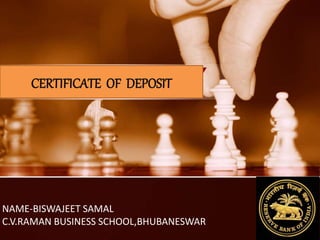 CERTIFICATE OF DEPOSIT
NAME-BISWAJEET SAMAL
C.V.RAMAN BUSINESS SCHOOL,BHUBANESWAR
 