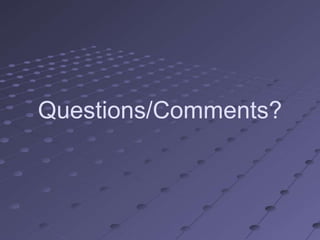 Questions/Comments?
 