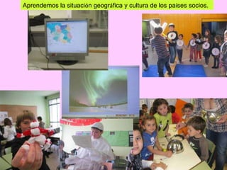 Aprendemos la situaci ó n geogr á fica y cultura de los pa í ses socios. 
