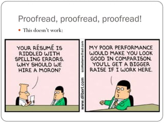 Proofread, proofread, proofread!
 This doesn’t work:
 