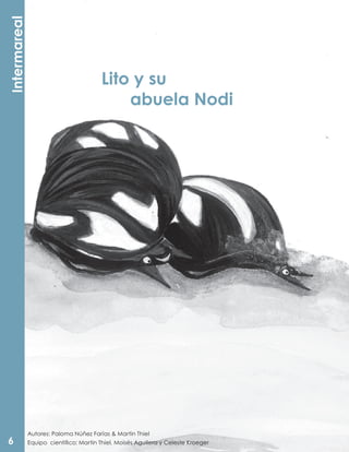 Lito y su
abuela Nodi
Intermareal
Autores: Paloma Núñez Farías & Martin Thiel
Equipo científico: Martin Thiel, Moisés Aguilera y Celeste Kroeger6
 