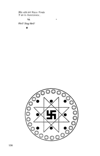 108
Más allá del Rayo Verde
Y de lo Inexistente...
1
~"
Heil! Sieg Heil!
*
 