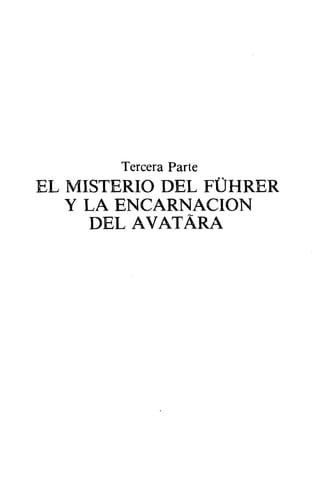Tercera Parte
EL MISTERIO DEL FÜHRER
Y LA ENCARNACION
DELAVATÁRA
 
