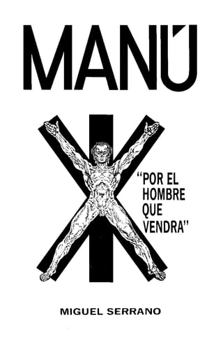 "POR EL
HOMBRE
QUE
VENORA"
MIGUEL SERRANO
 