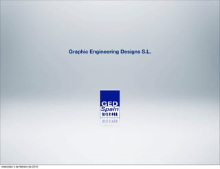 Graphic Engineering Designs S.L.




miércoles 3 de febrero de 2010
 