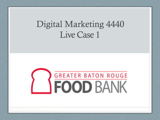 Digital Marketing 4440
Live Case 1
 